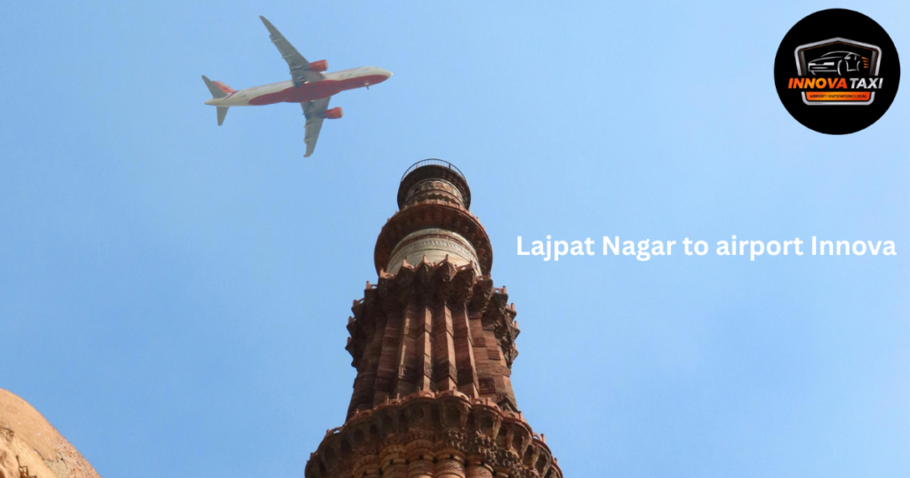 Lajpat Nagar to airport Innova
