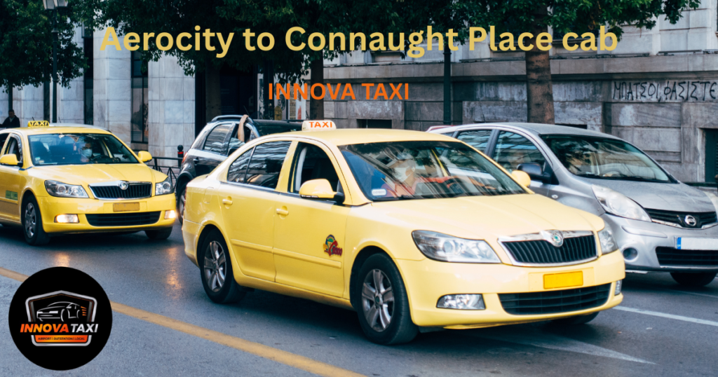 Aerocity to Connaught Place cab