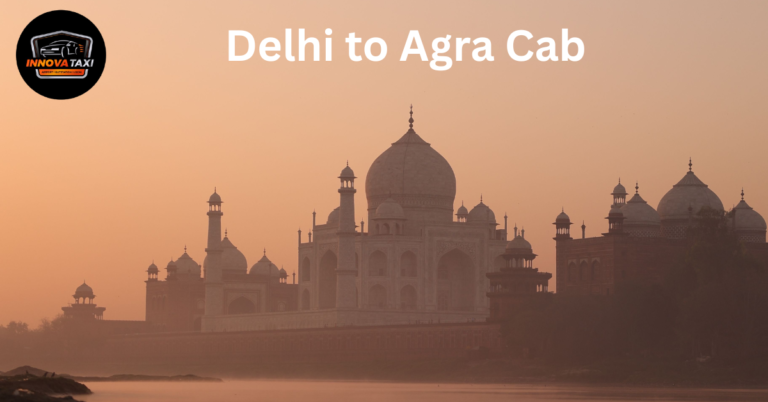 Delhi to Agra Cab